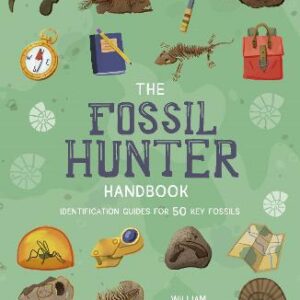 The Fossil Hunter Handbook: Identification Guides For 50 Key Fossils