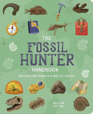 The Fossil Hunter Handbook: Identification Guides For 50 Key Fossils