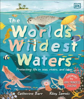 The World's Wildest Waters: Protecting Life In Seas, Rivers, And Lakes