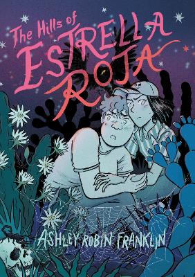 The Hills Of Estrella Roja: A Graphic Novel