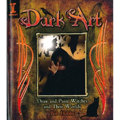 Dark Art: How To Draw & Paint Witches & Worlds