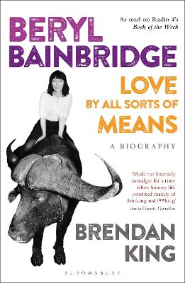 Beryl Bainbridge: Love By All Sorts Of Means: A Biography