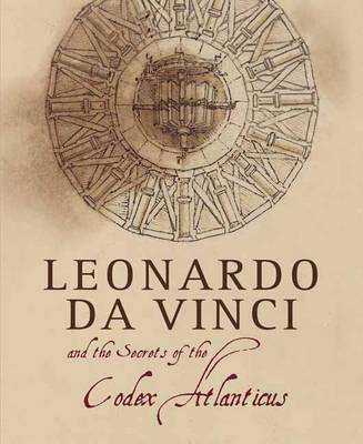 Leonardo Da Vinci And The Secrets Of The Codex Atlanticus