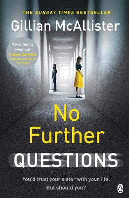 No Further Questions: You'd Trust Your Sister With Your Life. But Should You? The Compulsive Thriller From The Sunday Times Bestselling Author