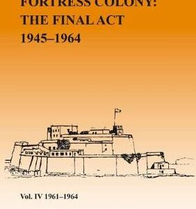 Fortress Colony: The Final Act 1964-1968 - Vol 4: 1962-1968