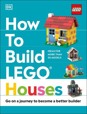 How To Build Lego Houses: Go On A Journey To Become A Better Builder