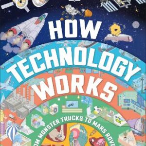 How Technology Works: From Monster Trucks To Mars Rovers