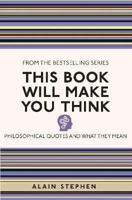 This Book Will Make You Think: Philosophical Quotes And What They Mean