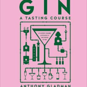 Gin A Tasting Course: A Flavour-Focused Approach To The World Of Gin