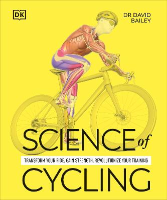 Science Of Cycling: Transform Your Ride, Gain Strength, Revolutionize Your Training
