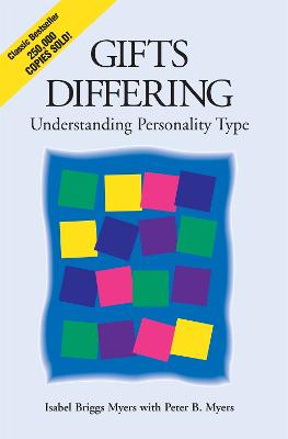 Gifts Differing: Understanding Personality Type - The Original Book Behind The Myers-Briggs Type Indicator (Mbti) Test