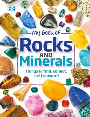 My Book Of Rocks And Minerals: Things To Find, Collect, And Treasure