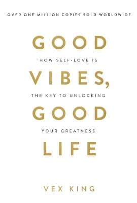 Good Vibes, Good Life: How Self-Love Is The Key To Unlocking Your Greatness: Over 2 Million Copies Sold