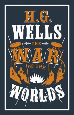 The War Of The Worlds: Annotated Edition (Alma Classics Evergreens)
