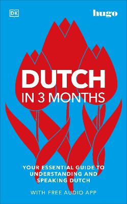 Dutch In 3 Months With Free Audio App: Your Essential Guide To Understanding And Speaking Dutch