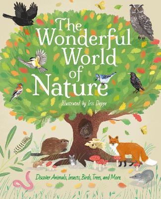 The Wonderful World Of Nature: Discover Animals, Insects, Birds, Trees, And More