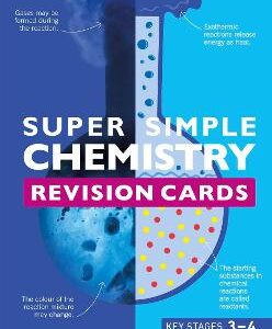 Super Simple Chemistry Revision Cards Key Stages 3 And 4: 125 Comprehensive, Easy-To-Use Revision Cards For Gcse Exam Preparation