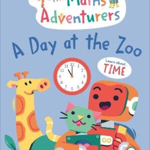 The Maths Adventurers A Day At The Zoo: Learn About Time