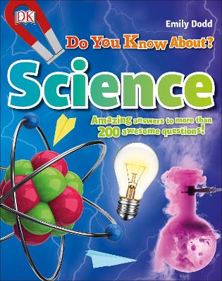 Do You Know About Science?: Amazing Answers To More Than 200 Awesome Questions!