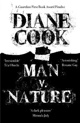 Man V. Nature: From The Booker-Shortlisted Author Of The New Wilderness