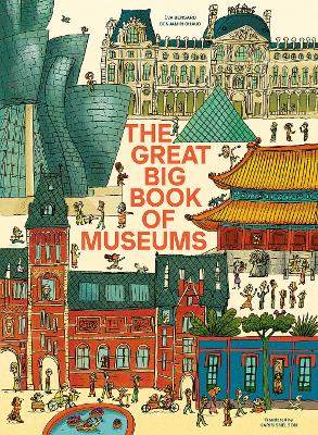 The Great Big Book Of Museums: A Visit To 13 Spectacular Museums From Around The World
