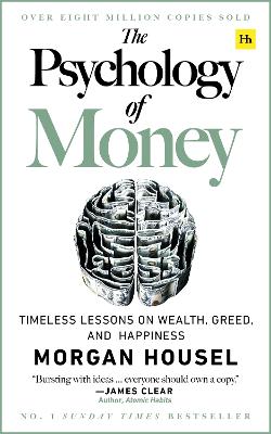 The Psychology Of Money: Timeless Lessons On Wealth, Greed, And Happiness