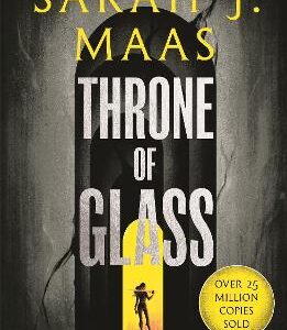 Throne Of Glass: From The # 1 Sunday Times Best-Selling Author Of A Court Of Thorns And Roses