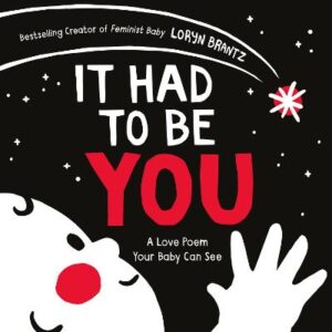 It Had To Be You: A High Contrast Book For Newborns