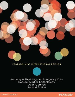 Anatomy & Physiology For Emergency Care: Pearson New International Edition