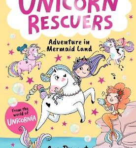 Unicorn Rescuers: Adventure In Mermaid Land: Unicorn-Rescuing Fun With Three Brave Best Friends From Unicornia For Boys And Girls Age 5,6,7,8,9