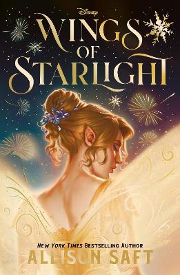 Disney Wings Of Starlight: The Sweeping, Star-Crossed Romantic Fantasy From Bestselling Author Allison Saft