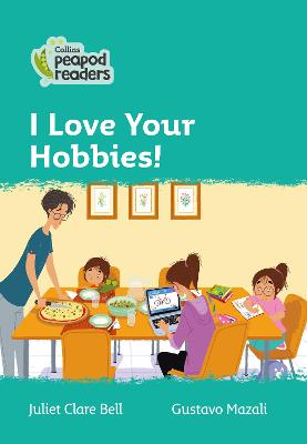 I Love Your Hobbies!: Level 3 (Collins Peapod Readers)