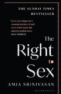 The Right To Sex: Shortlisted For The Orwell Prize 2022
