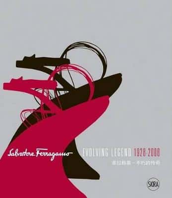 Salvatore Ferragamo: Evolving Legend 1928-2008