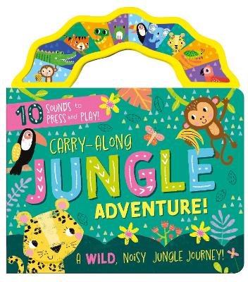 Carry-Along Jungle Adventure!: A Wild, Noisy Jungle Journey!