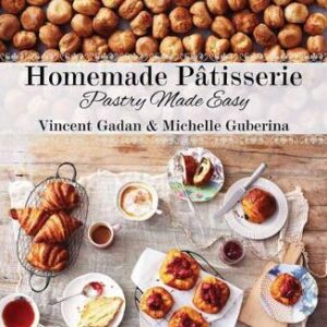 Homemade Patisserie: Pastry Made Easy
