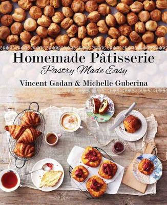 Homemade Patisserie: Pastry Made Easy