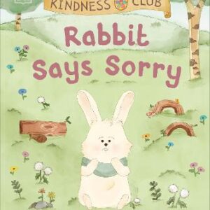 Kindness Club Rabbit Says Sorry: Join The Kindness Club As They Find The Courage To Be Kind