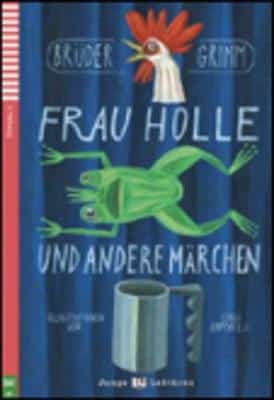 Teen Eli Readers - German: Frau Holle Und Andere Marchen + Downloadable Audio