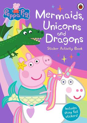 Peppa Pig: Mermaids, Unicorns And Dragons Sticker Activity Book