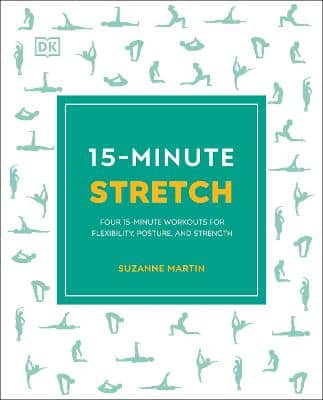 15-Minute Stretch: Four 15-Minute Workouts For Flexibility, Posture, And Strength