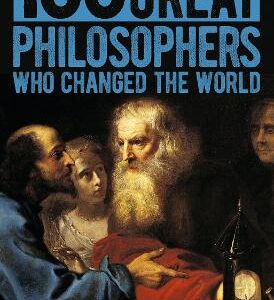 100 Great Philosophers Who Changed The World
