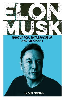 Elon Musk: Innovator, Entrepreneur And Visionary
