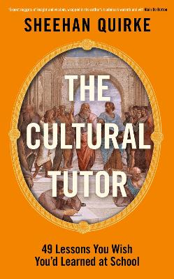 The Cultural Tutor: Forty-Nine Lessons You Wish You'd Learned At School