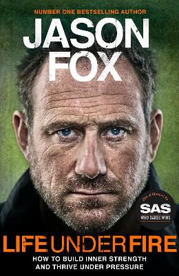 Life Under Fire: How To Build Inner Strength And Thrive Under Pressure