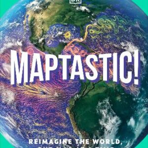 Maptastic!: A Mind-Blowing Map Adventure On Every Page