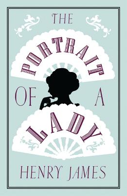 The Portrait Of A Lady: Annotated Edition (Alma Classics Evergreens)