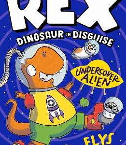 Rex Dinosaur In Disguise: Undercover Alien