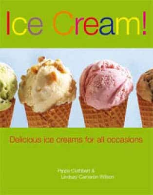 Ice Cream!: Delicious Ice Cream For All Occasions