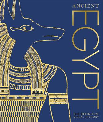 Ancient Egypt: The Definitive Visual History